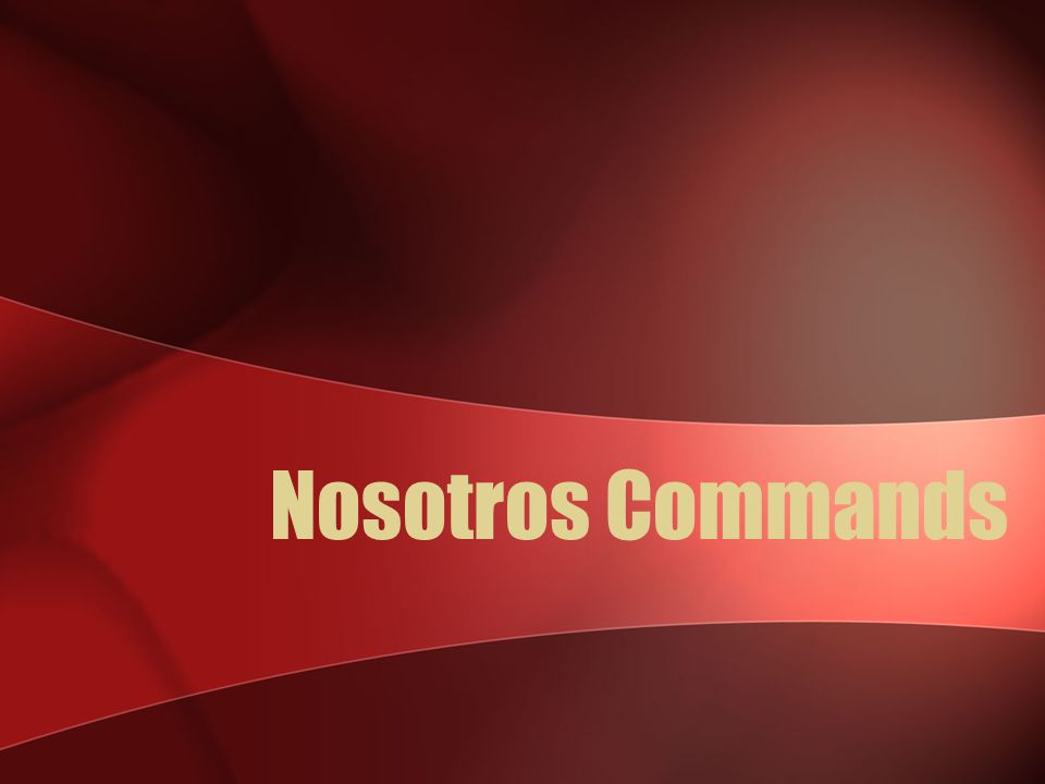 Nosotros Commands