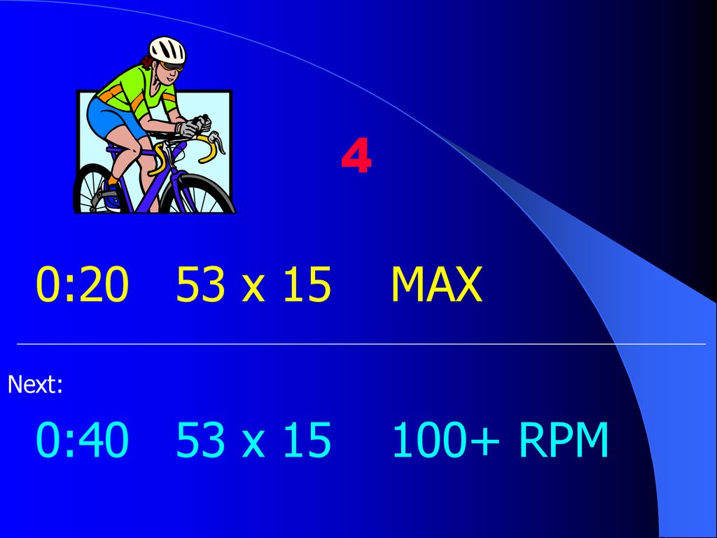 4 0:20 53 x 15 MAX Next: 0:40 53 x RPM