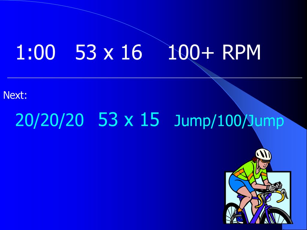 1:00 53 x RPM Next: 20/20/20 53 x 15 Jump/100/Jump