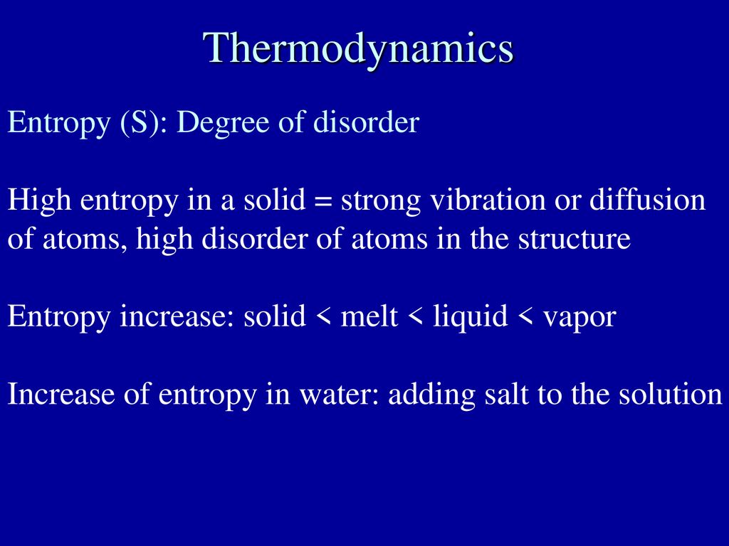 Thermodynamics Entropy (S): Degree of disorder