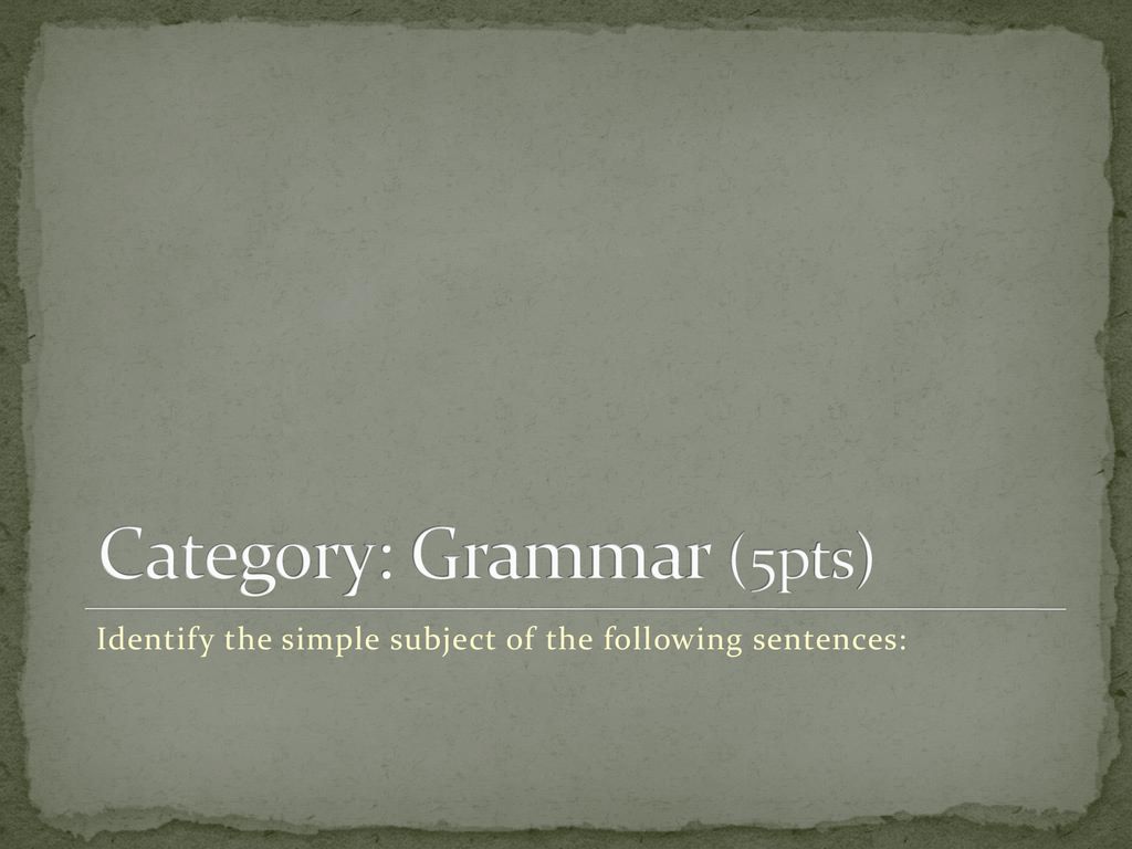 Category: Grammar (5pts)