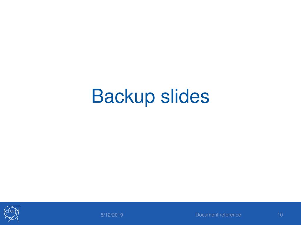 Backup slides 5/12/2019 Document reference