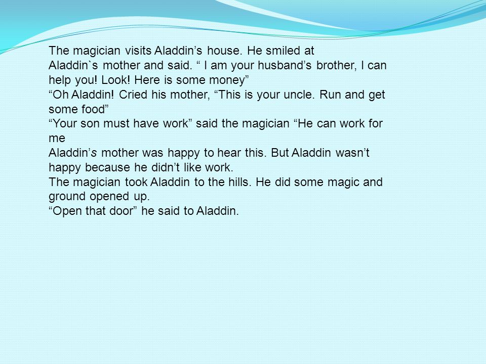 The magician visits Aladdin’s house. He smiled at