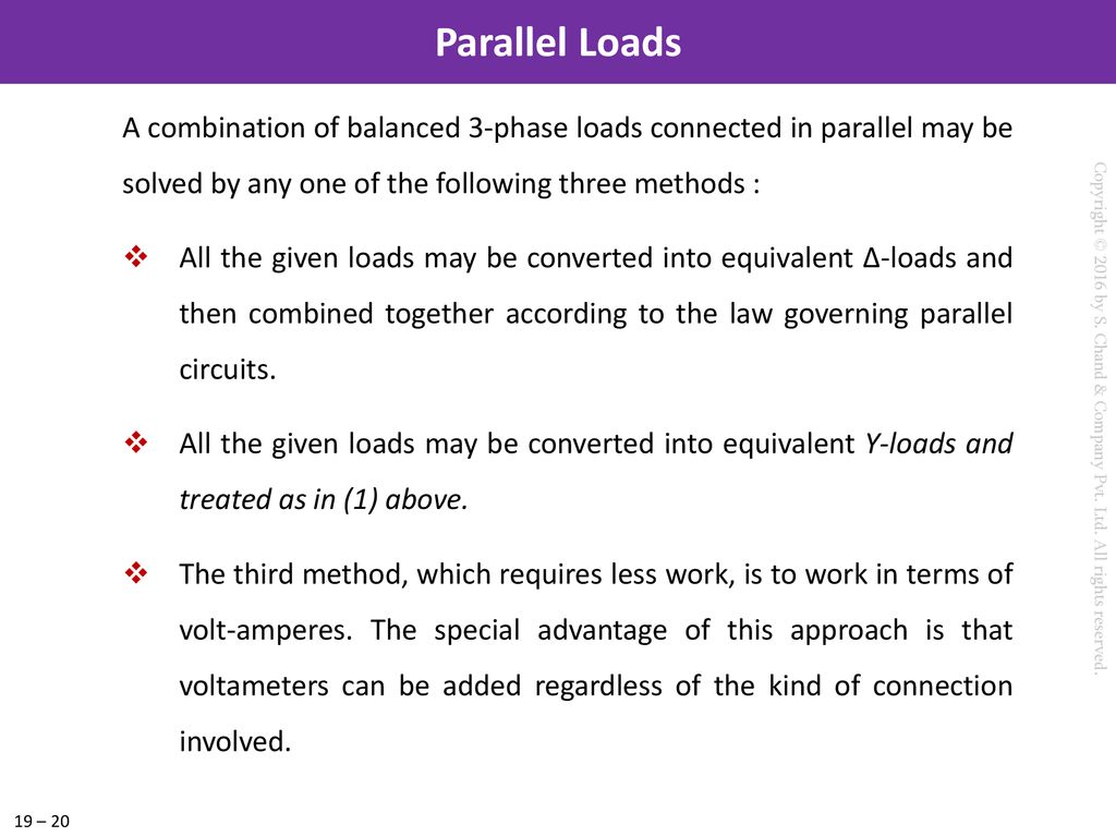 Parallel Loads A combination of balanced 3-phase loads connected in parallel may be solved by any one of the following three methods :