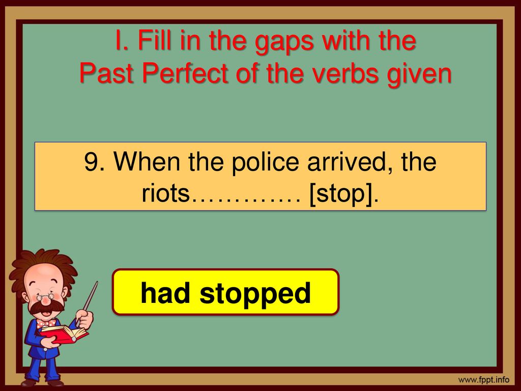 The police have arrived. Past perfect. Past perfect указатели. Stop в паст Перфект. Past perfect презентация.