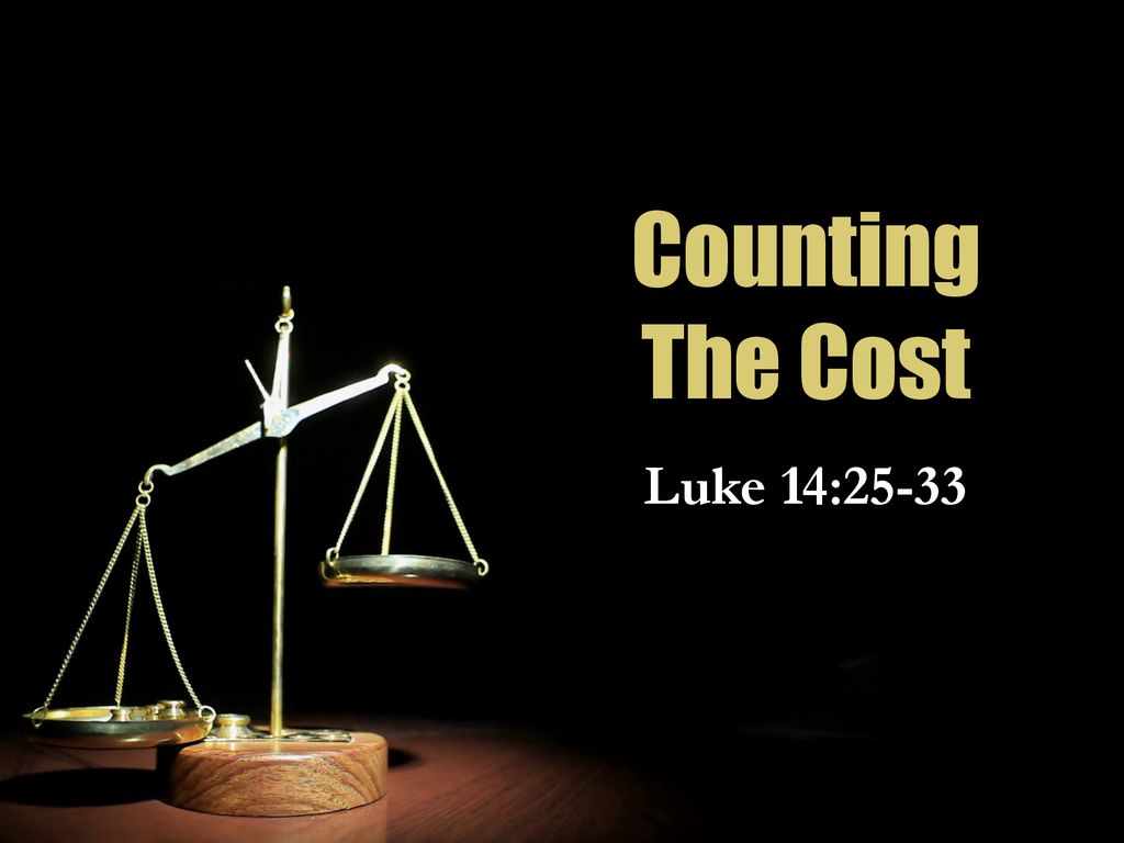Counting The Cost Luke 14: ppt download