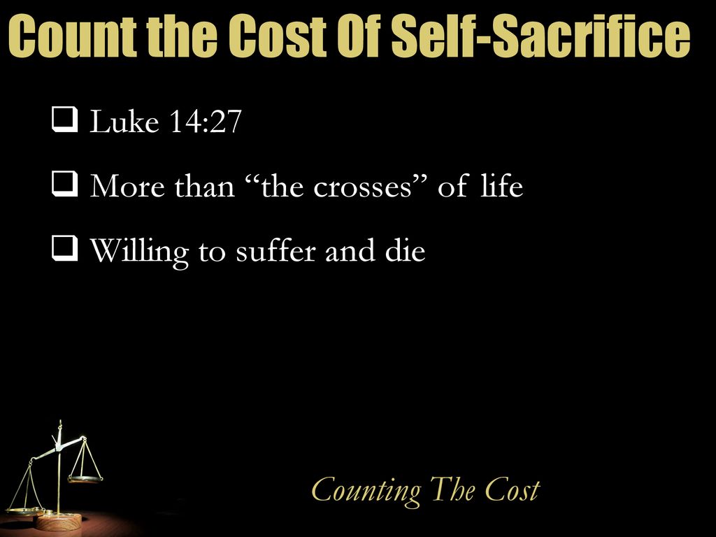 Count the Cost Of Self-Sacrifice