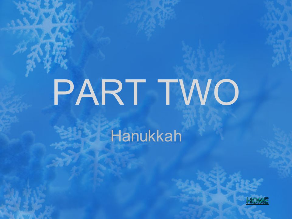 PART TWO Hanukkah HOME