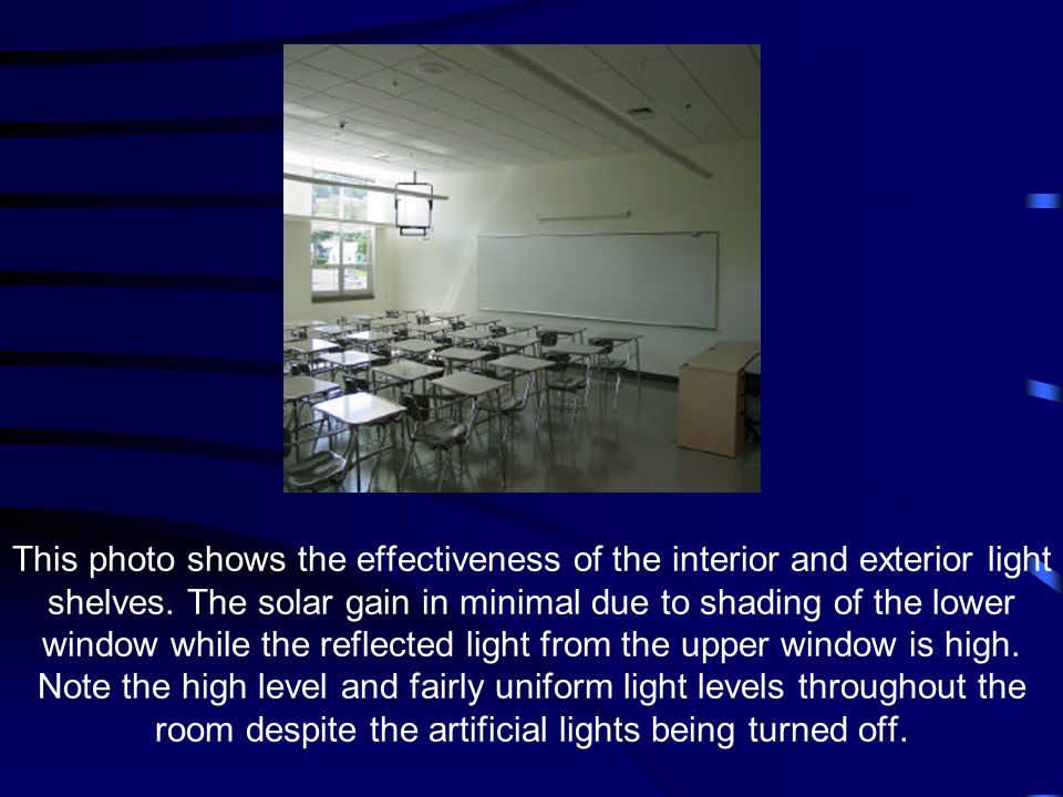 This photo shows the effectiveness of the interior and exterior light shelves.