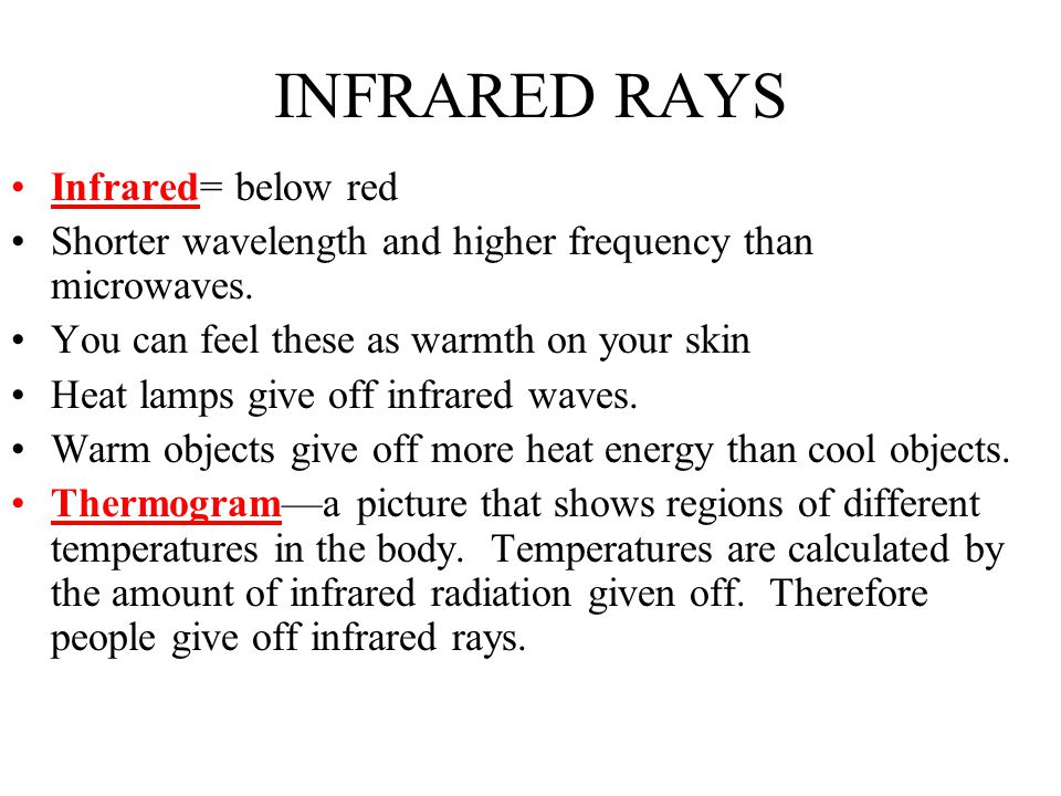 INFRARED RAYS Infrared= below red
