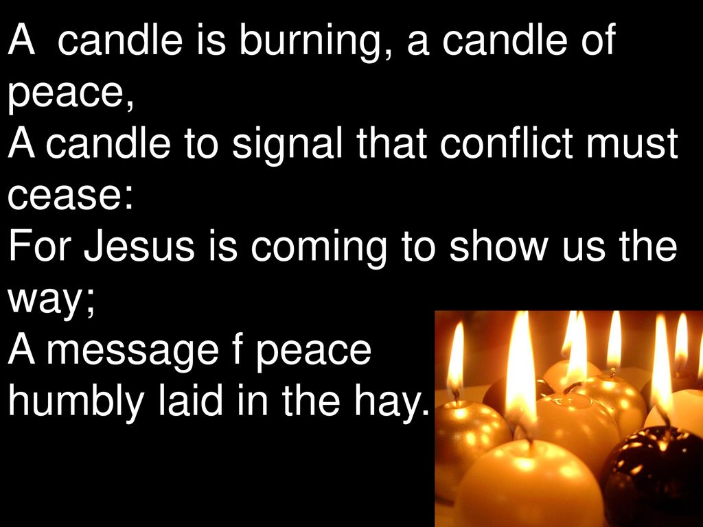 A candle is burning, a candle of peace,