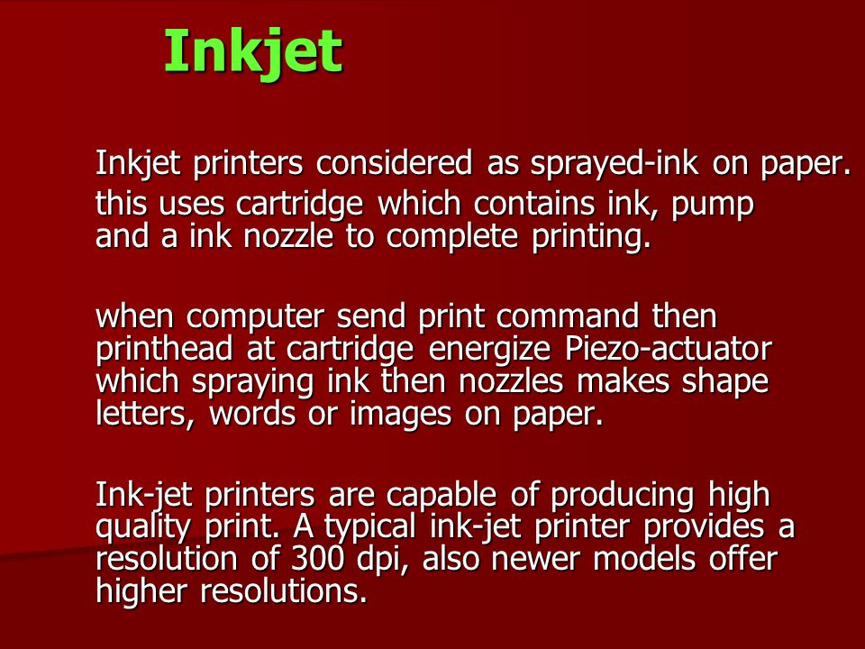 Inkjet Inkjet printers considered as sprayed-ink on paper.