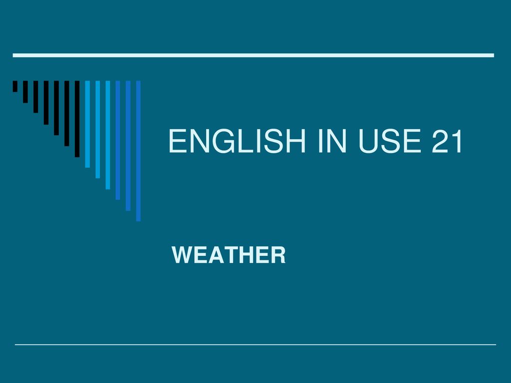 ENGLISH IN USE 21 WEATHER. - Ppt Download