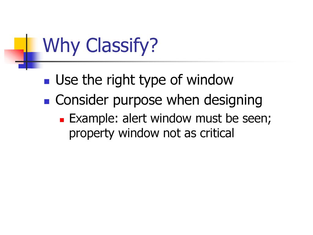 Why Classify Use the right type of window