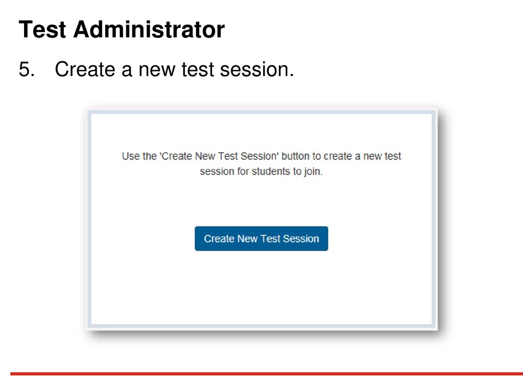 Test Administrator Create a new test session.