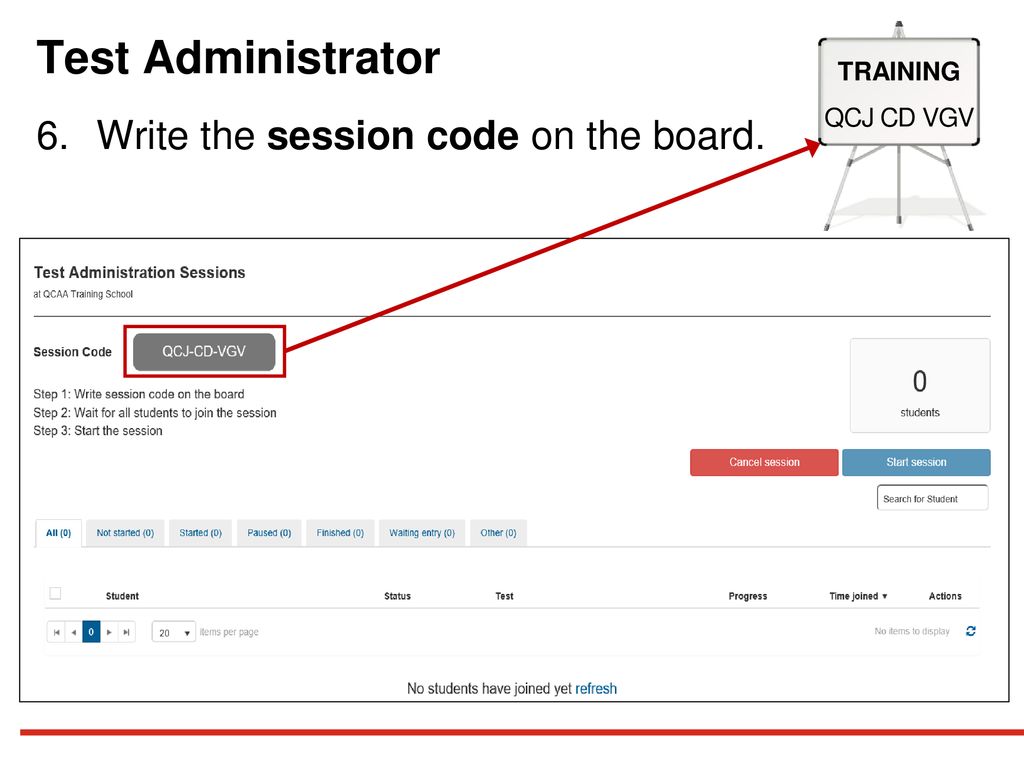 Test Administrator 6. Write the session code on the board. TRAINING