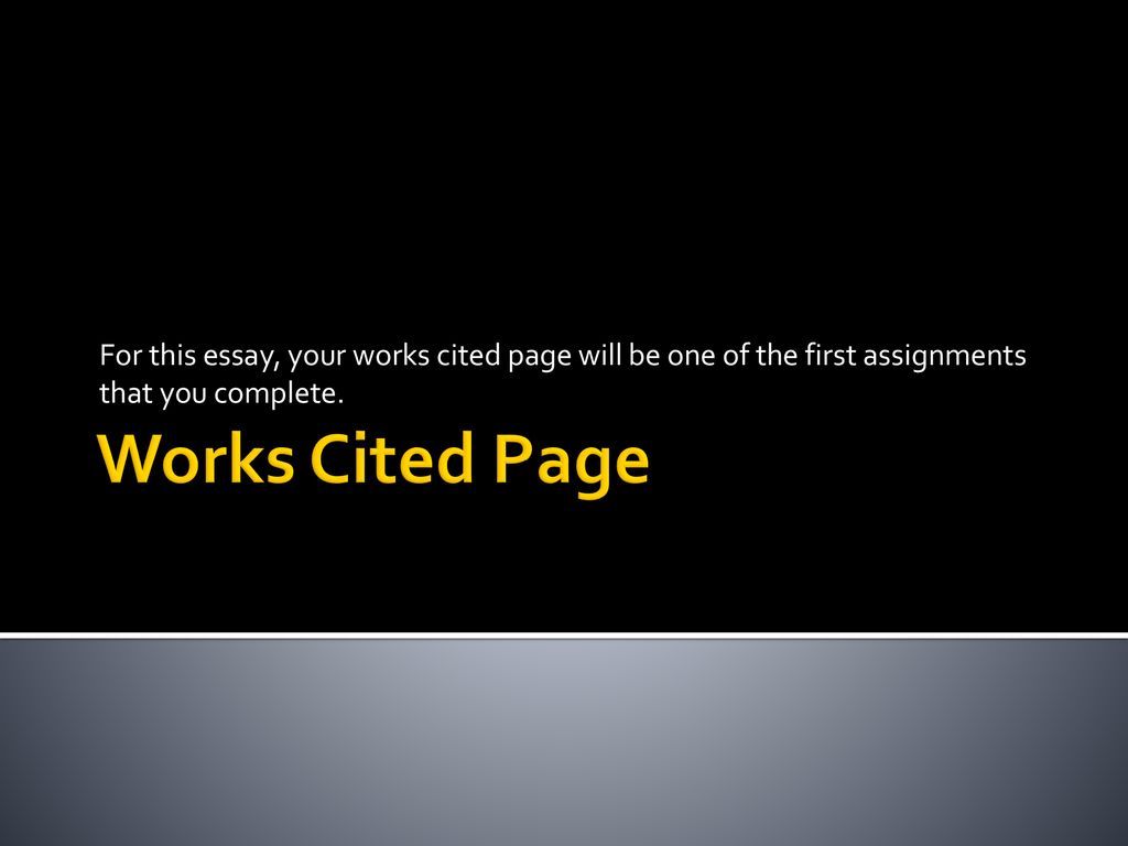 Why? Starting out the writing process with a works cited page ensures