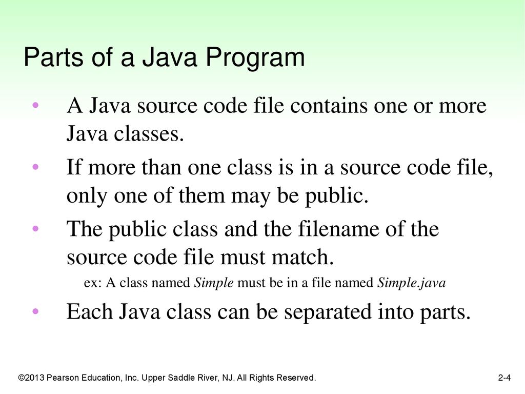 Parts of a Java Program A Java source code file contains one or more Java classes.