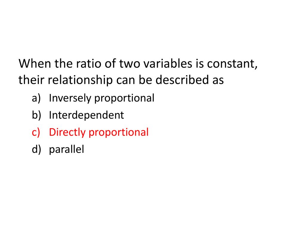 When the ratio of two variables is constant, their relationship can be described as