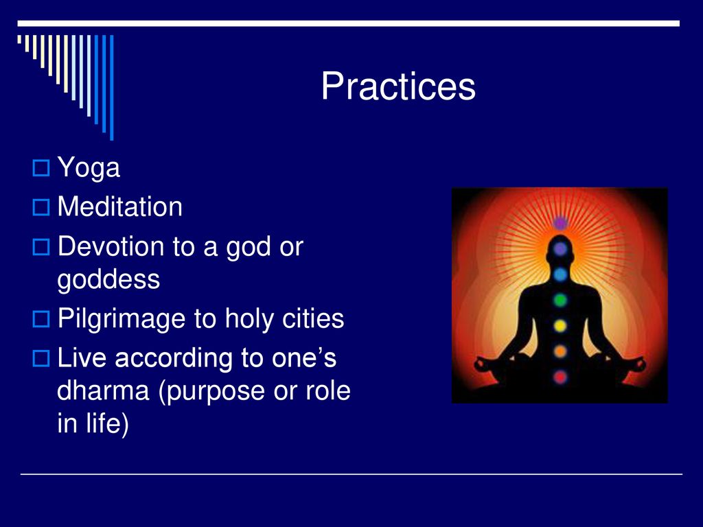 Practices Yoga Meditation Devotion to a god or goddess