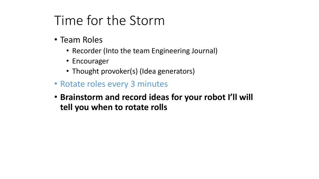 Time for the Storm Team Roles Rotate roles every 3 minutes