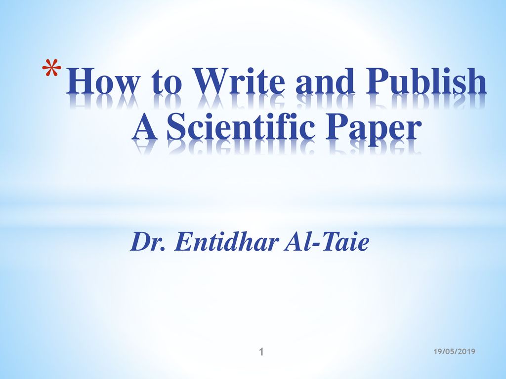 How to Write and Publish A Scientific Paper