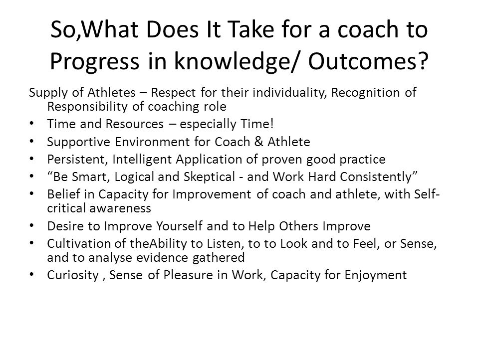So,What Does It Take for a coach to Progress in knowledge/ Outcomes