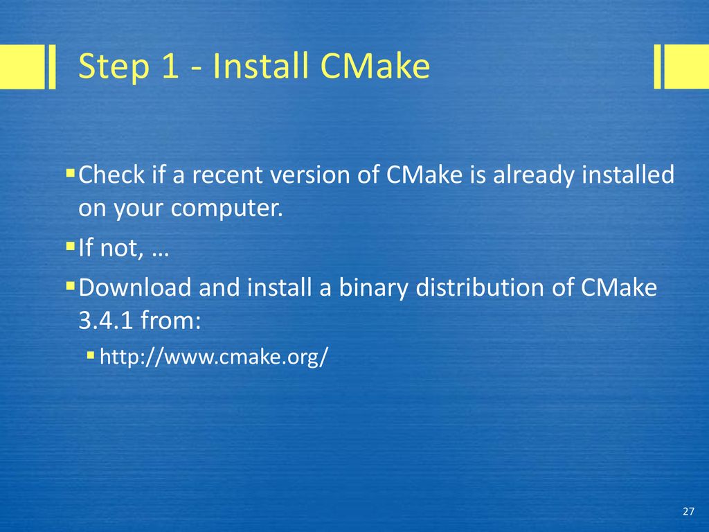 Step 1 - Install CMake Check if a recent version of CMake is already installed on your computer. If not, …