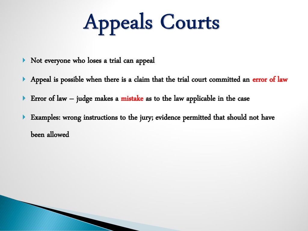 Appeals Courts Losing party may be able to appeal the decision to an