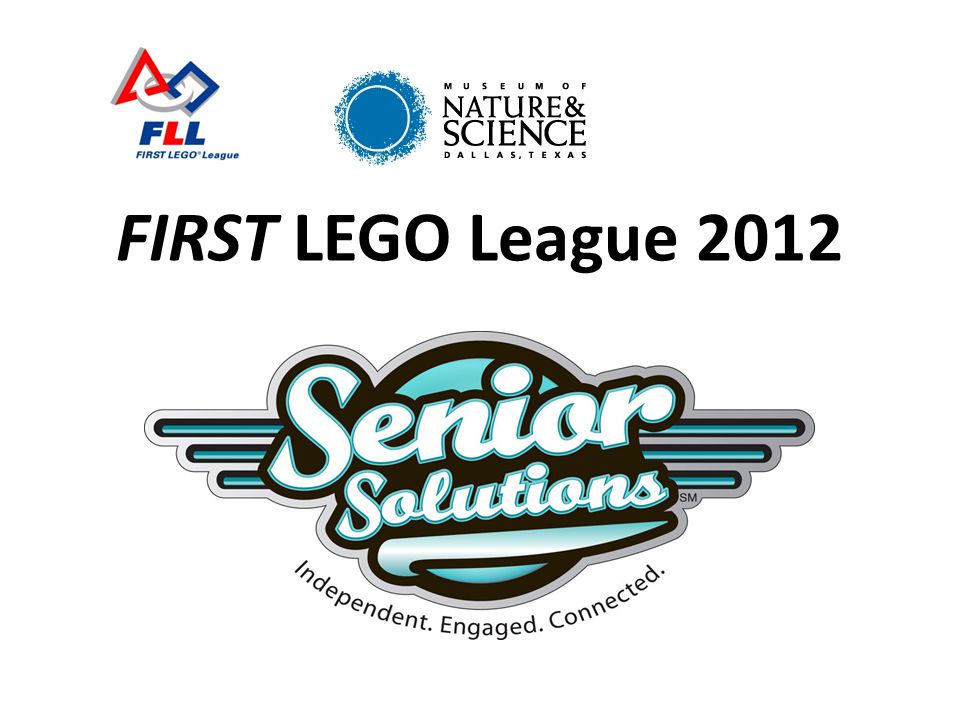 FIRST LEGO League 2012 Senior Solutions - ppt video online download