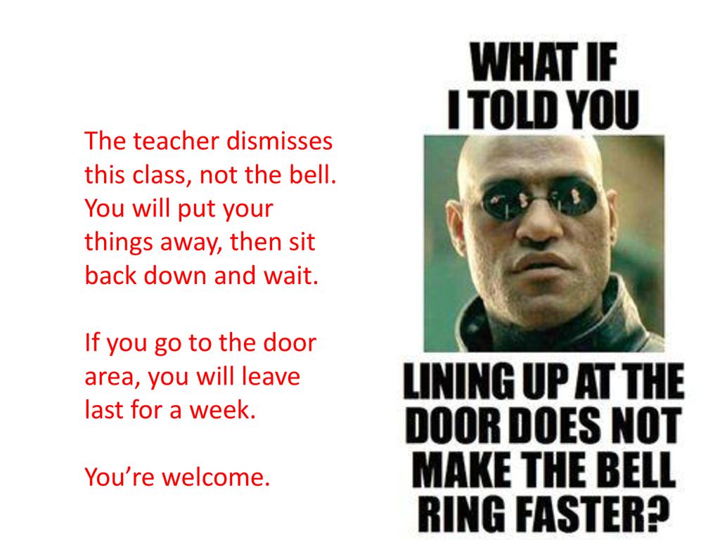 The teacher dismisses this class, not the bell