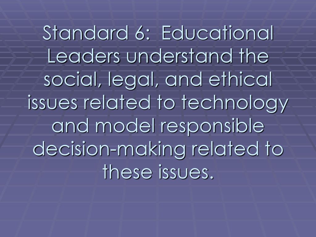 Standard 6 educational leaders understand the social legal and