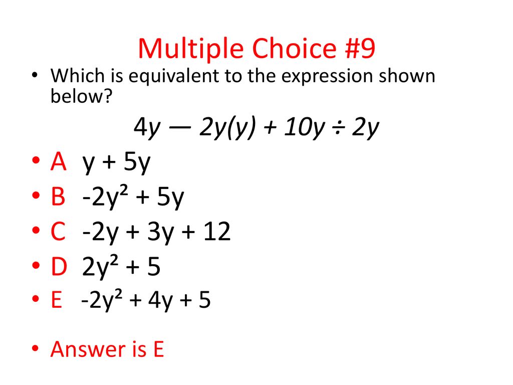 Multiple Choice #9 A y + 5y B -2y² + 5y C -2y + 3y + 12 D 2y² + 5