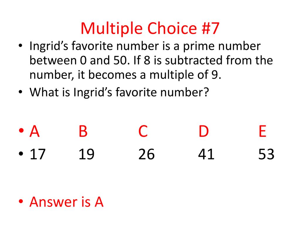 Multiple Choice #7 A B C D E Answer is A