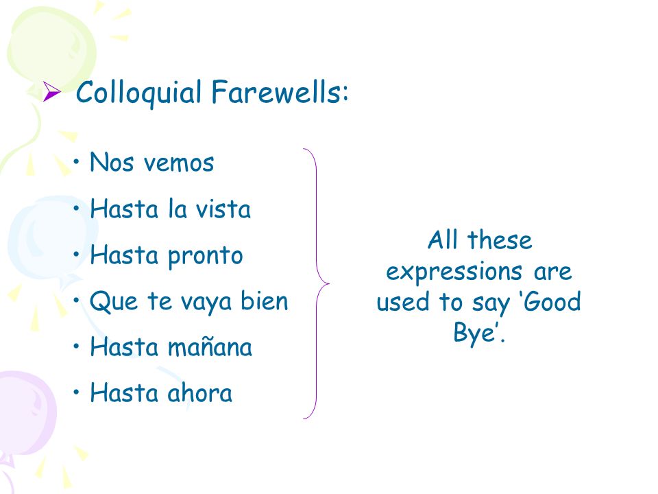 All these expressions are used to say ‘Good Bye’.