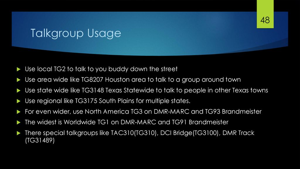 Talkgroup Usage Use local TG2 to talk to you buddy down the street