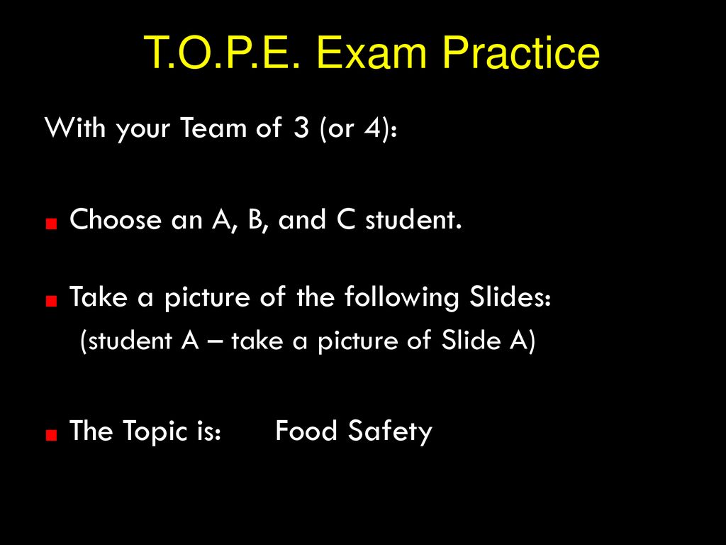T.O.P.E. Exam Practice With your Team of 3 (or 4):