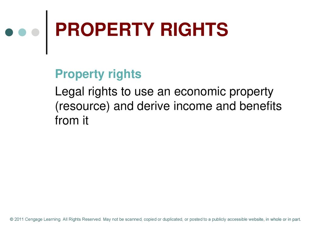 PROPERTY RIGHTS Property rights Legal rights to use an economic property (resource) and derive income and benefits from it