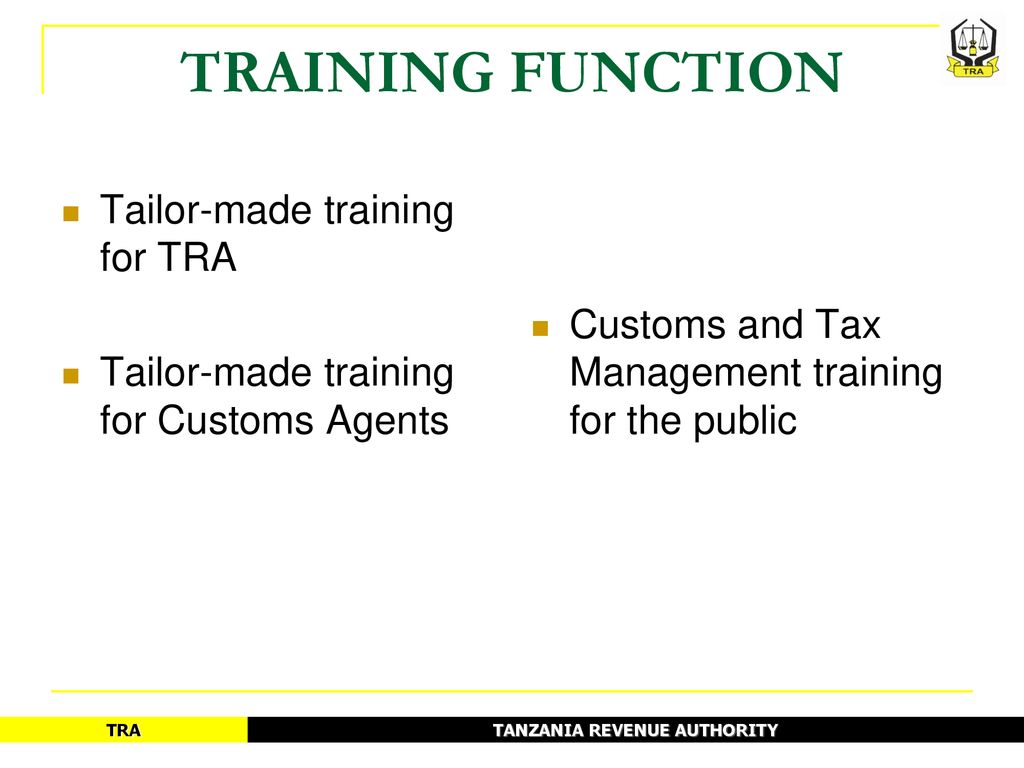 TRAINING FUNCTION Tailor-made training for TRA