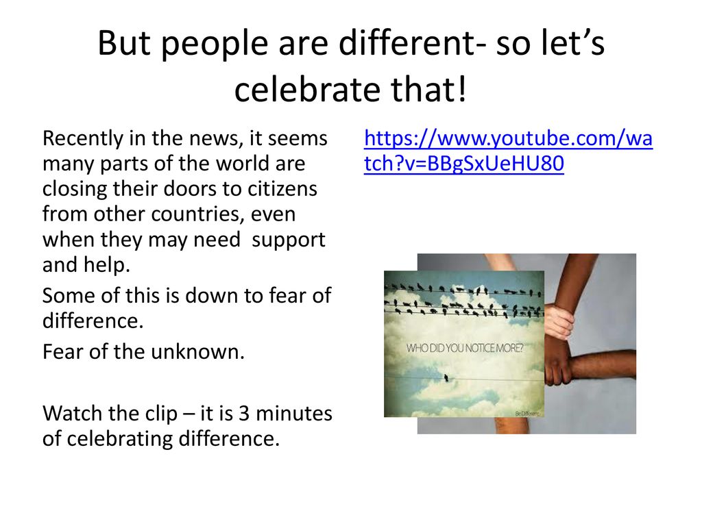 But people are different- so let’s celebrate that!