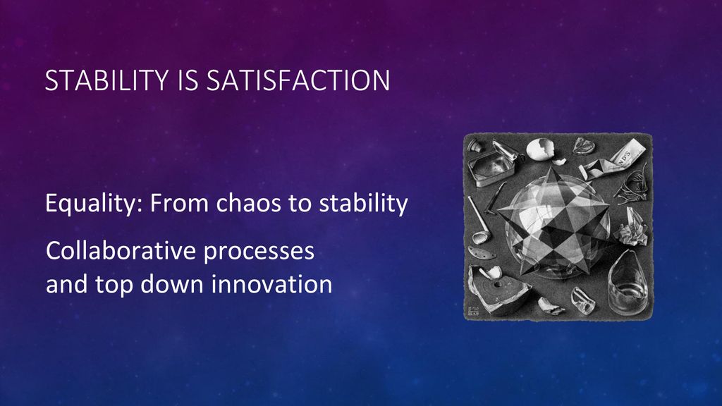 Stability is Satisfaction