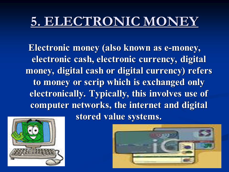 5. ELECTRONIC MONEY