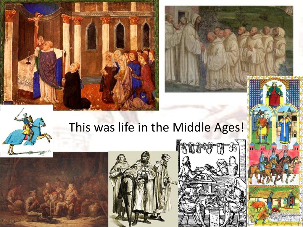 This was life in the Middle Ages!