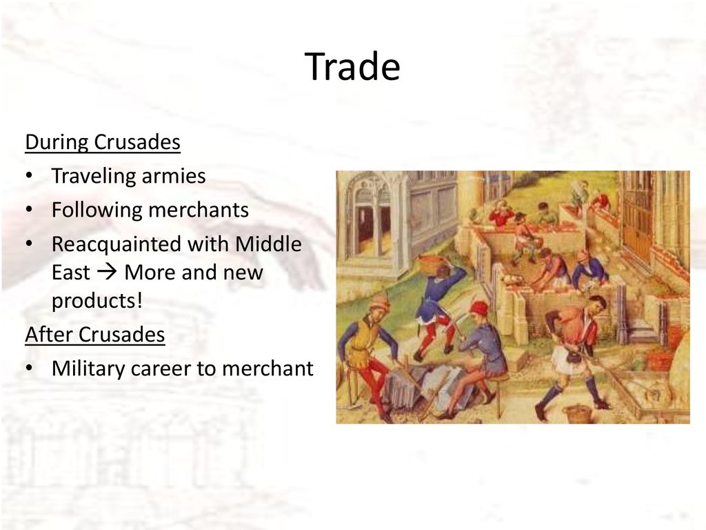 Trade During Crusades Traveling armies Following merchants