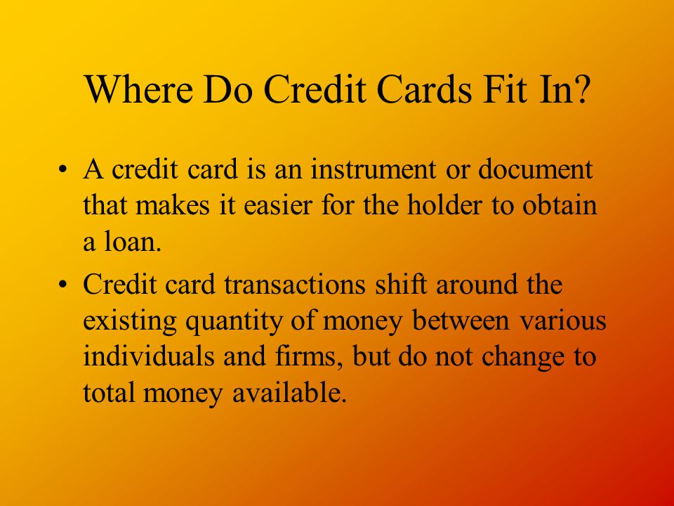 Where Do Credit Cards Fit In