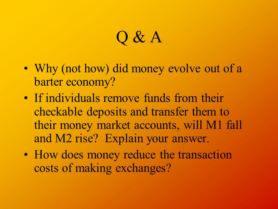 Q & A Why (not how) did money evolve out of a barter economy