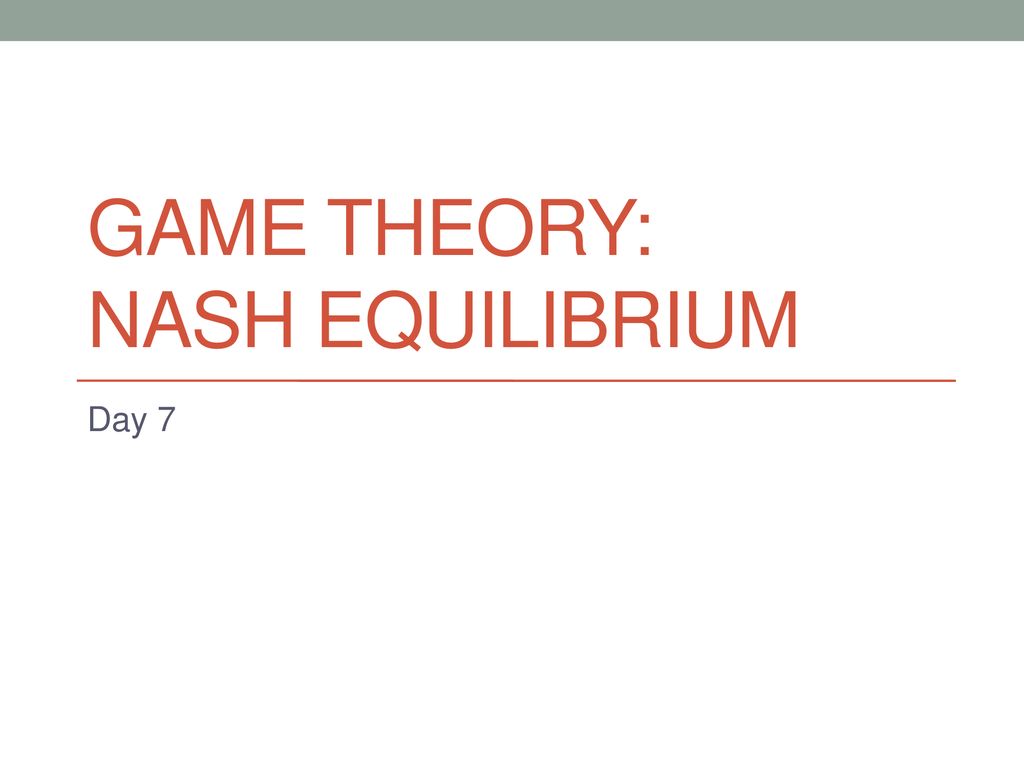 game-theory-nash-equilibrium-ppt-download