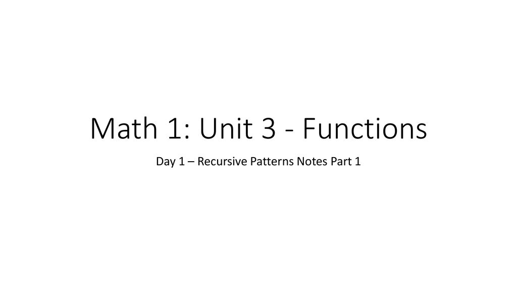 Day 1 – Recursive Patterns Notes Part 1 - ppt download