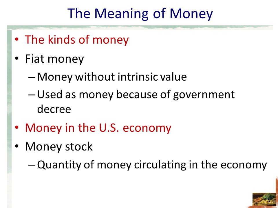 The Meaning of Money The kinds of money Fiat money