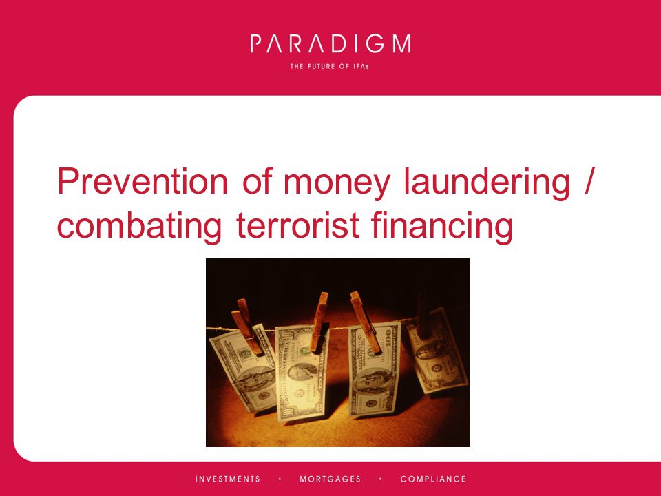Prevention of money laundering / combating terrorist financing